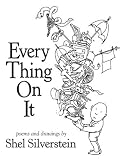 Every Thing On It [Hardcover] [2011] First Edition Ed. Shel Silverstein