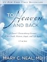 To Heaven and Back: A Doctor's Extraordinary Account of Her Death Heaven Angels and Life Again: A True Story by Mary C. Neal MD