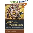 Jesus and the Eyewitnesses: The Gospels As Eyewitness Testimony by Richard Bauckham