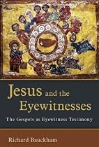 Jesus and the Eyewitnesses: The Gospels as Eyewitness Testimony