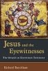 Jesus and the Eyewitnesses: The Gospels As Eyewitness Testimony