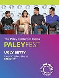 Ugly Betty: Cast & Creators Live at the Paley Center