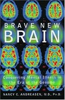 Brave New Brain: Conquering Mental Illness in the Era of The Genome