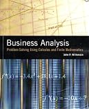 Business Analysis: Problem Solving Using Calculus and Finite Mathematics