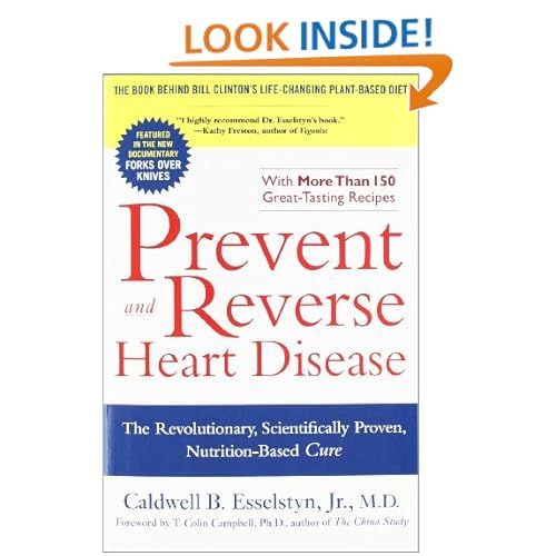 Prevent and Reverse Heart Disease: The Revolutionary, Scientifically Proven, Nutrition-Based Cure