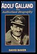 Adolf Galland: The Authorised Biography