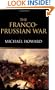 The Franco-Prussian War: The German Invasion of France 1870-1871
