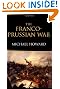 The Franco-Prussian War: The German Invasion of France 1870-1871