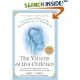 The Visions of the Children: The Apparitions of the Blessed Mother at Medjugorje: All the Messages of the Blessed Mother and the Latest Unfolding of God's Plan for the Human Race from Medjugorge