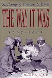 The Way It Was: Sex, Surgery, Treasure, and Travel, 1907-1987