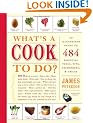 What's a Cook to Do?: An Illustrated Guide to 484 Essential Tips, Techniques, and Tricks