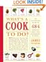 What's a Cook to Do?: An Illustrated Guide to 484 Essential Tips, Techniques, and Tricks