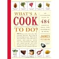 What's a Cook to Do?: An Illustrated Guide to 500 Essential Tips, Techniques, and Tricks