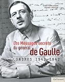 Acheter le livre Les messages secrets du Général de Gaulle 1940-1942
