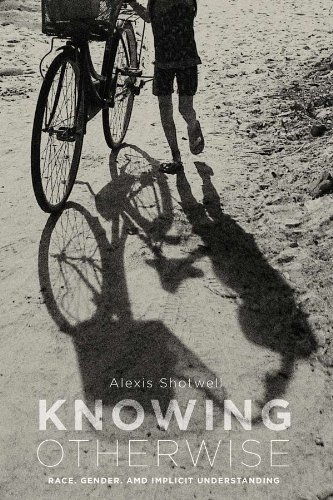 Alexis Shotwell, Knowing Otherwise: Race, Gender, and Implicit Understanding