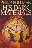 His Dark Materials: The Golden Compass; The Subtle Knife; The Amber Spyglass