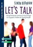 Let's Talk: Using Personal Construct Psychology to Support Children and Young People (Lucky Duck Books)