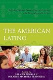 The American Latino : psychodynamic perspectives on culture and mental health issues