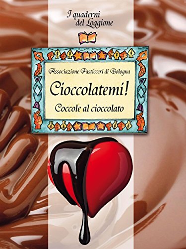 Cioccolatemi, coccole al cioccolato (Damster - Quaderni del Loggione, cultura enogastronomica) (Italian Edition)