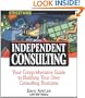 Streetwise Independent Consulting: Your Comprehensive Guide to Building Your Own Consulting Business