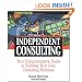 Streetwise Independent Consulting: Your Comprehensive Guide to Building Your Own Consulting Business