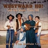 Westward Ho!  Let the Wagon Train Roll!