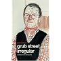 Grub Street Irregular: Scenes from Literary Life