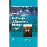 The Principles of Astronomical Telescope Design (Astrophysics and Space Science Library)