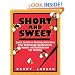 Short and Sweet: Quick Creative Writing Activities that Encourage Imagination, Humor and Enthusiasm for Writing