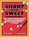 Short and Sweet: Quick Creative Writing Activities that Encourage Imagination, Humor and Enthusiasm for Writing