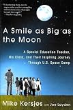 A Smile as Big as the Moon: A Special Education Teacher, His Class, and their Inspiring Journey Through U.S. Space Camp