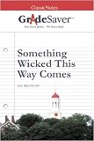 GradeSaver(tm) ClassicNotes Something Wicked This Way Comes