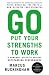 Go Put Your Strengths to Work: 6 Powerful Steps to Achieve Outstanding Performance by Marcus Buckingham ISBN 0743261674