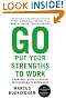 

Go Put Your Strengths to Work: 6 Powerful Steps to Achieve Outstanding Performance