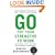 Go Put Your Strengths to Work: 6 Powerful Steps to Achieve Outstanding Performance