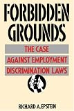 Forbidden Grounds: The Case Against Employment Discrimination Laws