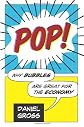Pop!: Why Bubbles Are Great For The Economy