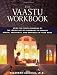 The Vaastu Workbook: Using the Subtle Energies of the Indian Art of Placement