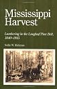 Mississippi Harvest: Lumbering in the Longleaf Pine Belt, 1840-1915