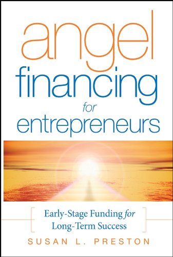 Angel Financing for Entrepreneurs: Early-Stage Funding for