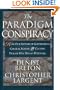 The Paradigm Conspiracy: How Our Systems of Government, Church, School, and Culture Violate Our Human Potenial