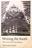 Writing the South : ideas of an American region