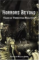 Horrors Beyond: Tales of Terrifying Realities