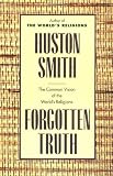 Forgotten Truth: The Common Vision of the Worlds Religions