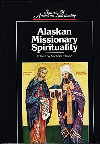Alaskan Missionary Spirituality (Sources of American Spirituality Series)