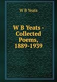 The Collected Poems of W. B. Yeats