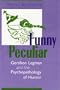 Funny Peculiar: Gershon Legman and the Psychopathology of Humor