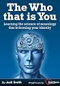 The Who that is You - Learning the science of neurology that is forming your identity