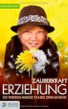 Bild zu: Zauberkraft Erziehung: So werden Kinder starke Erwachsene