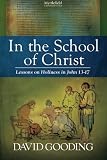 In the school of Christ : lessons on holiness in John 13-17